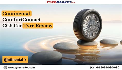 Continental ComfortContact CC6 Car Tyre Review .